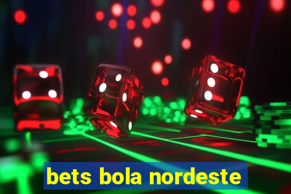 bets bola nordeste